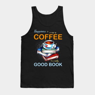 Happiness is a cup of coffee & a really good book Tank Top